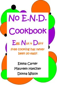 No E.N.D. Cookbook: Egg, Nut & Dairy free cooking has never been so easy (repost)