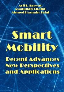 "Smart Mobility: Recent Advances, New Perspectives and Applications" ed. by Arif I. Sarwat, et al.