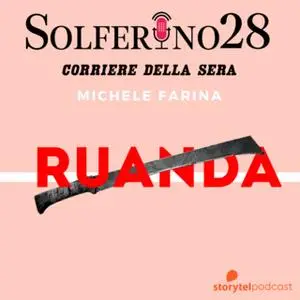 «8.000 morti al giorno: 25 anni fa il genocidio del Ruanda - Solferino 28 (Corriere della sera)» by Michele Farina