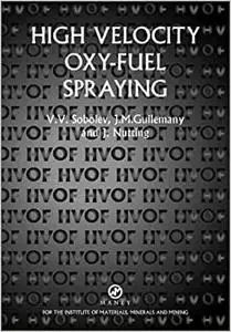 High Velocity Oxy Fuel Spraying: Theory, Structure-property Relationships and Applications