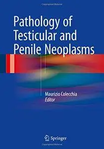 Pathology of Testicular and Penile Neoplasms