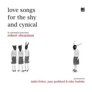 «Love Songs for the Shy and Cynical» by Robert Shearman