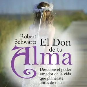 «El don de tu alma» by Robert Schwartz