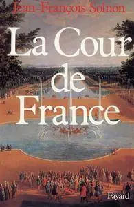 Jean-François Solnon, "La Cour de France"