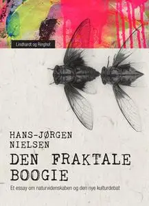 «Den fraktale boogie. Et essay om naturvidenskaben og den nye kulturdebat» by Hans-Jørgen Nielsen