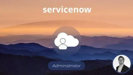 The Complete ServiceNow System Administrator Course