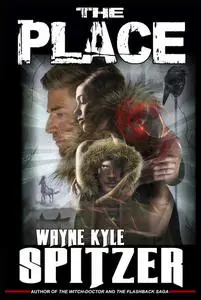 «The Place» by Wayne Kyle Spitzer