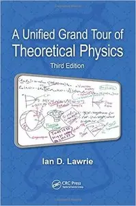 A Unified Grand Tour of Theoretical Physics, Third Edition (repost)