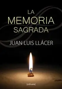 «La memoria sagrada» by Juan Luis Llácer