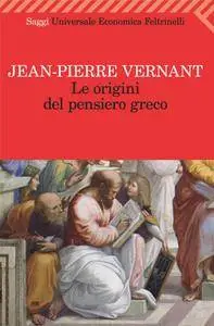 Jean-Pierre Vernant - Le origini del pensiero greco (Repost)