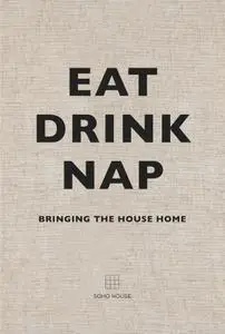 Eat, Drink, Nap: Bringing the House Home