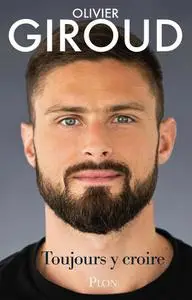 Olivier Giroud, "Toujours y croire"