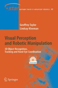 Visual Perception and Robotic Manipulation: 3D Object Recognition, Tracking and Hand-Eye Coordination (Repost) 