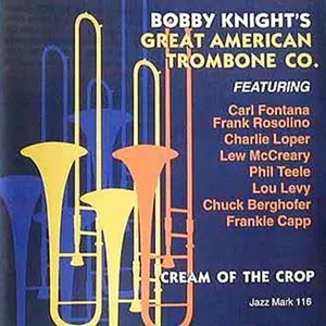 Bobby Knight's Great American Trombone Co. - Cream Of The Crop (1996)