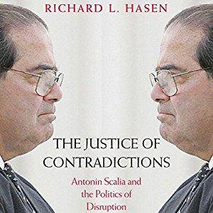 The Justice of Contradictions: Antonin Scalia and the Politics of Disruption [Audiobook]