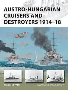 Austro-Hungarian Cruisers and Destroyers 1914-18 (New Vanguard)