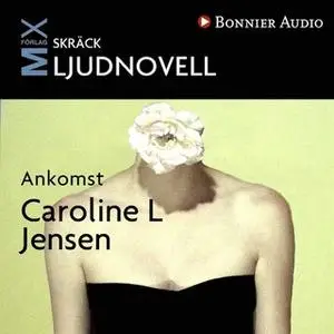 «Ankomst» by Caroline L. Jensen