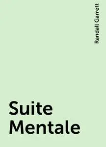 «Suite Mentale» by Randall Garrett