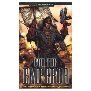 For The Emperor: A Ciaphas Cain Novel