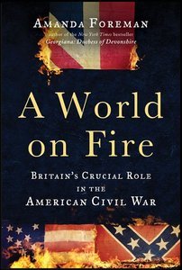 A World on Fire: Britain's Crucial Role in the American Civil War (Repost)