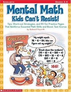 Mental Math Kids Can't Resist!: Tips, Short-cut Strategies, and 60 Fun Practice Pages That Reinforce Essential Math Skills...