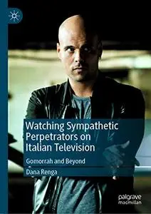 Watching Sympathetic Perpetrators on Italian Television: Gomorrah and Beyond