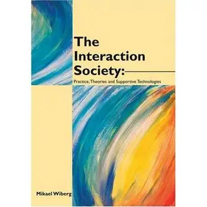 The Interaction Society: Practice, Theories and Supportive Technologies by Mikael Wiberg [Repost]