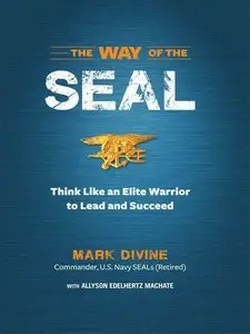 The Way of the SEAL: Think Like an Elite Warrior to Lead and Succeed (Repost)