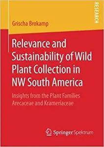 Relevance and Sustainability of Wild Plant Collection in NW South America (Repost)