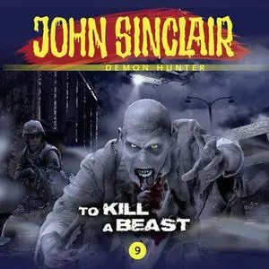 «John Sinclair Demon Hunter, 9: To Kill a Beast» by Gabriel Conroy