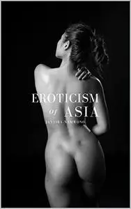 Eroticism of Asia: Eroticism Photography Relationship Book