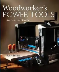 Woodworker's Power Tools: An Essential Guide (Repost)
