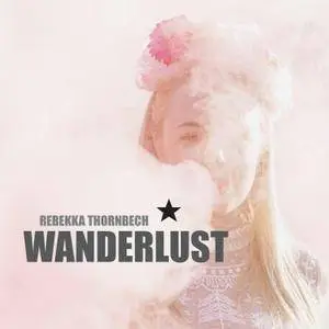 Rebekka Thornbech - Wanderlust (2016)