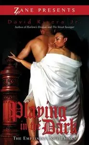 «Playing in the Dark: The Emptiness Love Brings» by David Rivera