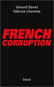 French Corruption - Gérard Davet & Fabrice Lhomme