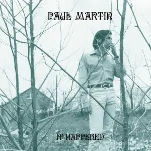 Paul Martin - It Happened [Recorded 1966-1967] (1996) [Reissue 2016]