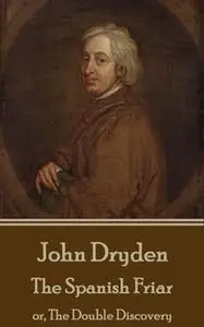 «The Spanish Friar» by John Dryden