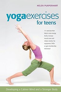 Yoga Exercises for Teens: Developing a Calmer Mind and a Stronger Body by Barbara van Amelsfort [Repost] 