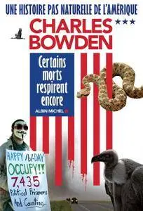 Charles Bowden, "Une histoire pas naturelle de l'Amérique : Tome 3, Certains morts respirent encore"