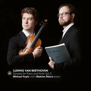 Michael Foyle & Maksim Štšura - Beethoven: Sonatas for Piano and Violin Vol. 2 (2021) [Official Digital Download 24/96]