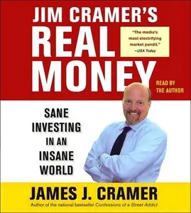 Jim Cramer's Real Money: Sane Investing in an Insane World (Audiobook) (Repost)