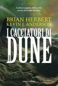 Brian Herbert, Kevin J. Anderson - I cacciatori di Dune