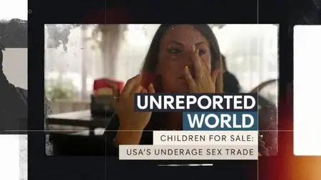 CH4 Unreported World - Children for Sale: USA's Underage Sex Trade (2022)