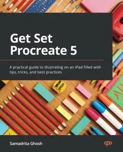 Get Set Procreate 5: A practical guide to illustrating on an iPad filled with tips, tricks, and best practices