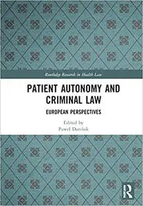 Patient Autonomy and Criminal Law: European Perspectives