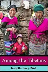 «Among the Tibetans» by Isabella Bird