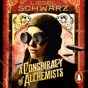 «A Conspiracy of Alchemists» by Liesel Schwarz