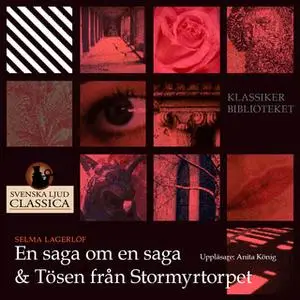 «En saga om en saga & Tösen från Stormyrtorpet» by Selma Lagerlöf