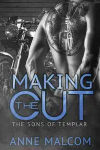 Making the Cut (The Sons of Templar MC Book 1) by Anne Malcom