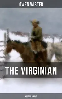«The Virginian (Western Classic)» by Owen Wister